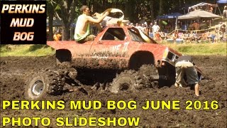 PERKINS MUD BOG PHOTO SLIDESHOW JUNE 25TH 2016 [upl. by Alyakem]