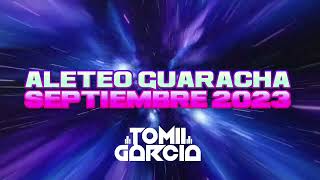 ALETEO GUARACHA SEPTIEMBRE 2023  TOMII GARCIA [upl. by Cheryl]