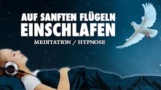 Auf sanften Flügeln sofort einschlafen  Geführte Meditation [upl. by Cerveny]