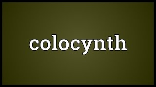 Colocynth Meaning [upl. by Nievelt793]