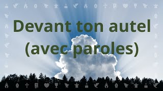 Devant ton autel  Chant chrétien avec Paroles pour le Carême et Pâques [upl. by Ynaffik]