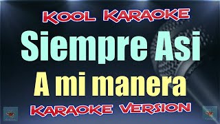 Siempre asi  A mi manera karaoke version NVT [upl. by Okir]