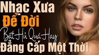 Tình Khúc Hoài Niệm Nghe Là Mờ Ê Mê Đẳng Cấp Một Thời  Tình Ca Hải Ngoại Chọn Lọc Hay Nhất [upl. by Notlad424]