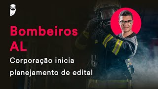 Concurso Bombeiros AL Corporação inicia planejamento de edital [upl. by Dougall]