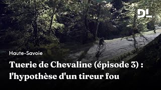 Tuerie de Chevaline  lhypothèse dun tireur fou [upl. by Nylrahc]