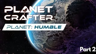 The Planet Crafter Humble Planet NEW DLC Long Gameplay Part 2 [upl. by Ekeiram]