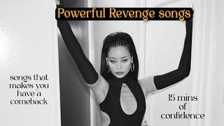 Powerful Revenge Songs playlist SONGS that makes you have a COMEBACK  15mins of Confidence slay [upl. by Humfried]