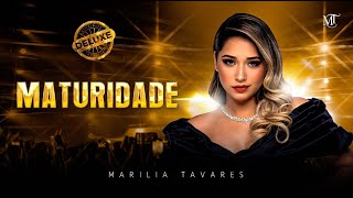 Marília Tavares  Maturidade  Maturidade Deluxe [upl. by Evered845]