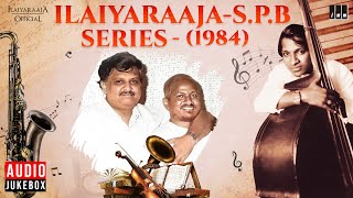 Ilaiyaraaja  S P Balasubrahmanyam Series  1984  Evergreen Songs in Tamil  80s Hits [upl. by Nahtonoj]