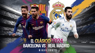 Barcelona vs Real Madrid  2024 El Clásico Showdown  Full Match Highlights amp Goals [upl. by Riti]