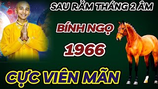 TIÊN TRI CHÍNH XÁC 100  BÍNH NGỌ 1966 SAU RẰM THÁNG 2 ÂM LỊCH  ĐẾN THỜI ĐỔI VẬN TỪ NAY HẾT KHỔ [upl. by Seabury154]