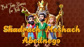 Shadrach Meshach and Abednego bedtimestories in English for Kids historyasstory biblestories [upl. by Blasien]