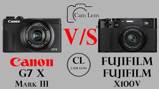 Canon G7 X Mark III vs FUJIFILM X100V [upl. by Irrem]