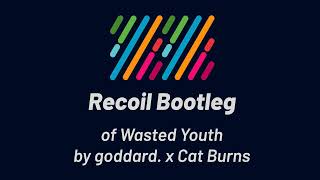 goddard x Cat Burns  Wasted Youth Recoil Bootleg [upl. by Suoirred]