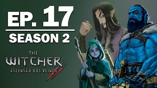 The Witcher Ascensão dos Reinos II  Ep 17  Novos Aliados Smzinho Faye Ket Caio Romulo [upl. by Snashall]