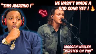 MORGAN MAKING ME A FAN  Morgan Wallen  Wasted On You The Dangerous Sessions REACTION [upl. by Nylhtiak837]