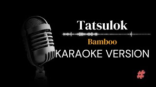 KARAOKE VERSION  TATSULOK  BAMBOO  instrumental instrumental karaoke [upl. by Mollie]