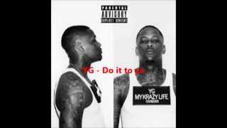 YG ft Tee Flii  Do It To Ya Lyrics [upl. by Aicsile]