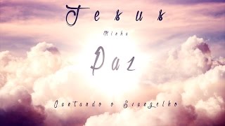 Cantando o Evangelho  Jesus Minha Paz [upl. by Nyleahs]