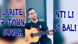 7TOUN LFRITE amp NTI LI FIBALI COVER [upl. by Eelyahs665]