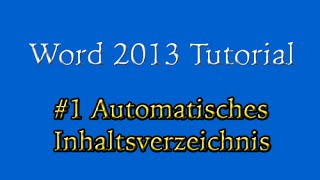 Abschlussarbeit in Word 2013 1 Automatisches Inhaltsverzeichnis [upl. by Lednam]