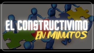 EL CONSTRUCTIVISMO en minutos [upl. by Aseeral]