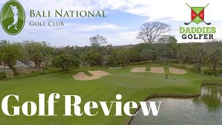 Bali National Golf Club Review  Daddies Golfer [upl. by Acisseg519]