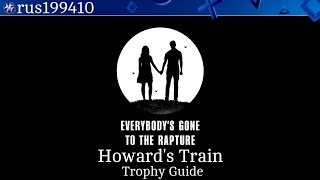 Everybodys Gone To The Rapture  Howards Train Trophy Guide rus199410 PS4 [upl. by Nyladnor]