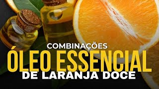 Descubra as Melhores Combinações com Óleo Essencial de Laranja Doce [upl. by Obbard750]