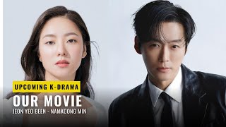 OUR MOVIE 2025  Namkoong Min  Jeon Yeo Been  Synopsis Cast Release Date [upl. by Hyatt]