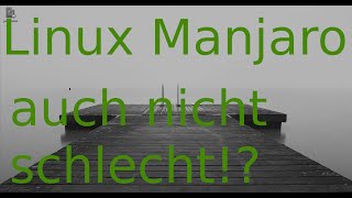 Linux Manjaro  auch nicht schlecht [upl. by Drawd208]