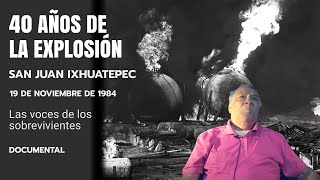 La explosión en San Juan Ixhuatepec voces de los sobrevivientes  40 años de la explosión 191184 [upl. by Dnyletak]