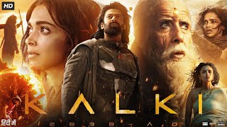 Kalki Full Movie In Hindi Dubbed  Prabhas  Amitabh Bachchan  Deepika  Kamal  Review amp Explain [upl. by Igig]