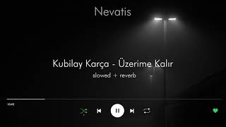 Kubilay Karça  Üzerime Kalır 1 Saat  Slowed  ReverB [upl. by Redneval]