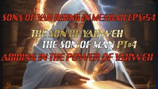 SONS OF YAH RISING IN MESSIAH EPS54 THE SON OF YAWEH SON OF MANPT4 [upl. by Yonina]