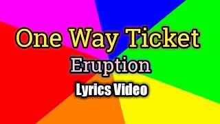 One Way Ticket  Eruption Lyrics Video [upl. by Yesdnil]