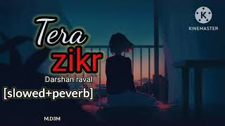 Tera zikr Darshan raval Lofi slowed peverb Lofi [upl. by Birecree96]