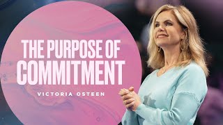 The Purpose Of Commitment  Victoria Osteen [upl. by Countess]