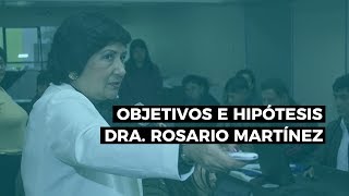 Cómo hacer los objetivos y las hipótesis  Dra Rosario Martínez [upl. by Annad]