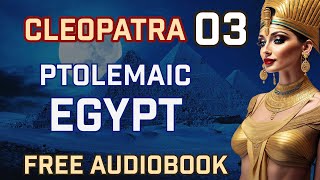 Cleopatra Audiobook Chapter 3  The Silicon Valley of the Ancient World [upl. by Merta]