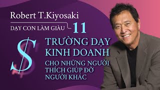 Sách nói Dạy Con Làm Giàu  Tập 11 Trường Dạy Kinh Doanh   Chương 1  Robert TKiyosaki [upl. by Aisatsanna]