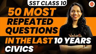 Civics 50 Most Repeated Questions in the Last 10 Years PYQ SST Class 10 One shot Vedantu910 [upl. by Basia]