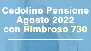 Cedolino della Pensione di Agosto 2022 con Rimborso 730 IRPEF 2022 [upl. by Lynnell]