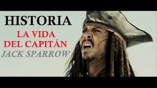 Historia  La Vida del Capitán Jack Sparrow [upl. by Althea728]