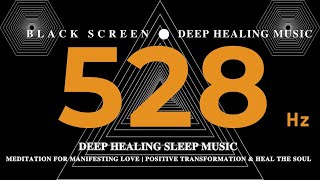 528 hz HEALING SLEEP MUSIC💛 Meditation for Manifesting LOVE 💛Positive Transformation amp Heal the Soul [upl. by Suravaj]