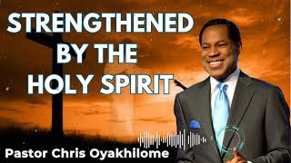 STRENGTHENED BY THE HOLY SPIRIT  Pastor Chris Oyakhilome [upl. by Mathilde]