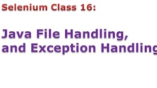 Selenium 16 Java File Handling Exception Handling [upl. by Lathan]