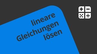 Lineare Gleichungen lösen leicht gemacht  Mathematik  Algebra [upl. by Dreeda86]