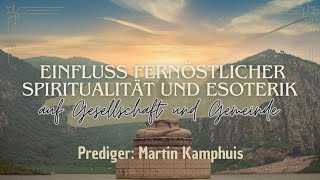 Einfluss Esoterik auf Gesellschaft und Gemeinde  Prediger Martin Kamphuis [upl. by Enoid]