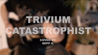 Trivium  Catastrophist Cover by Sepp G [upl. by Onailil359]